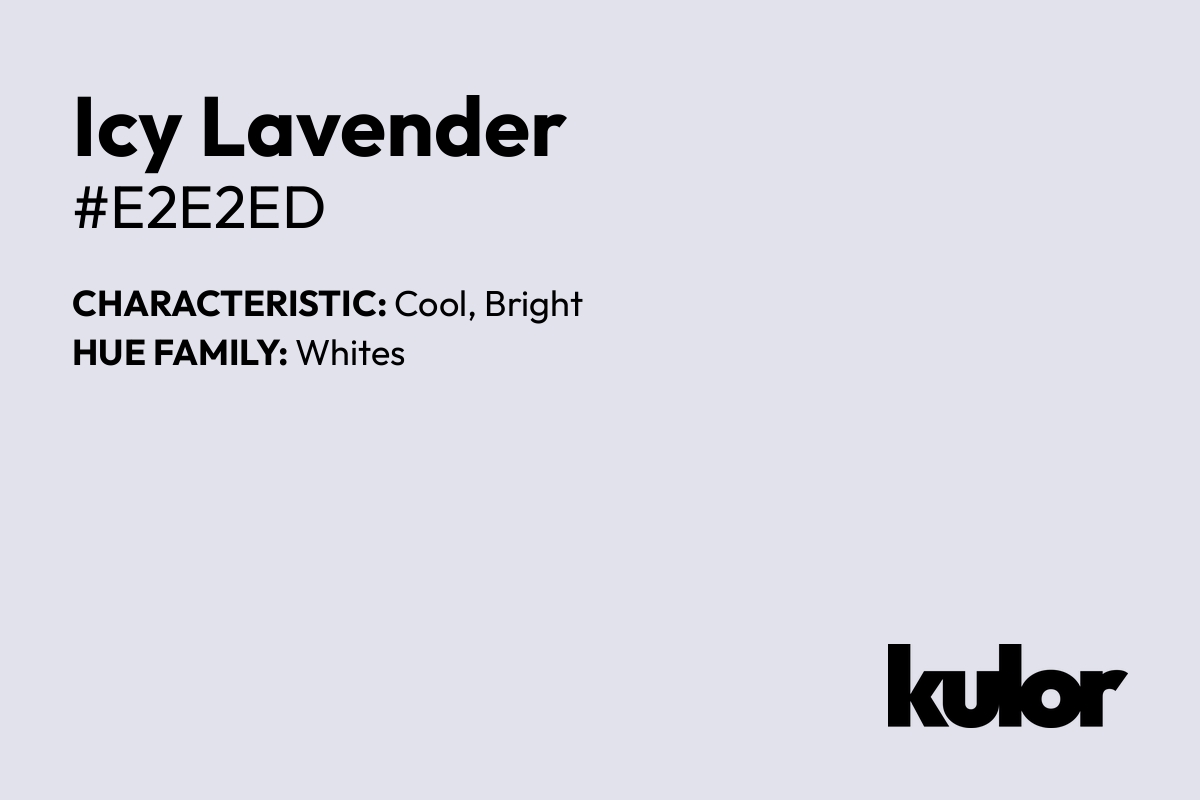 Icy Lavender is a color with a HTML hex code of #e2e2ed.