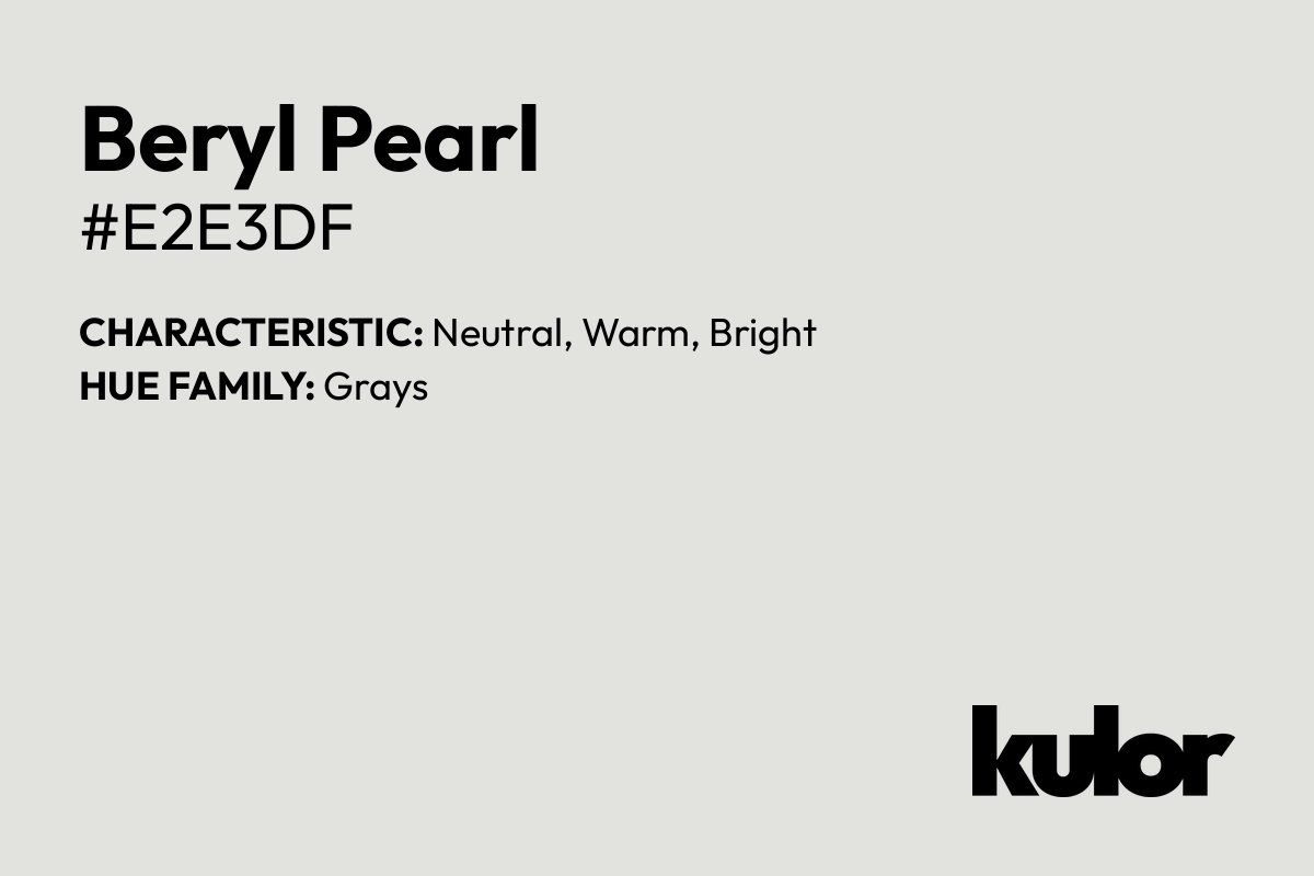 Beryl Pearl is a color with a HTML hex code of #e2e3df.