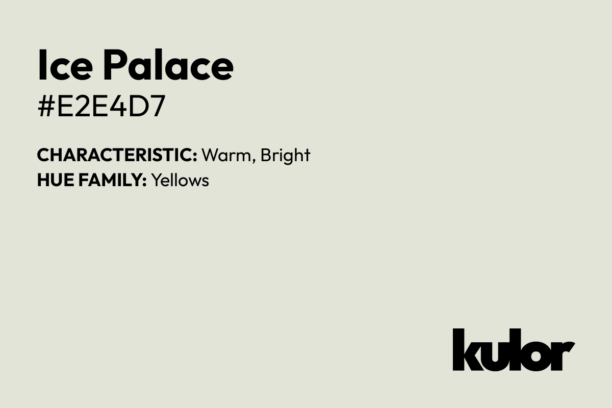 Ice Palace is a color with a HTML hex code of #e2e4d7.