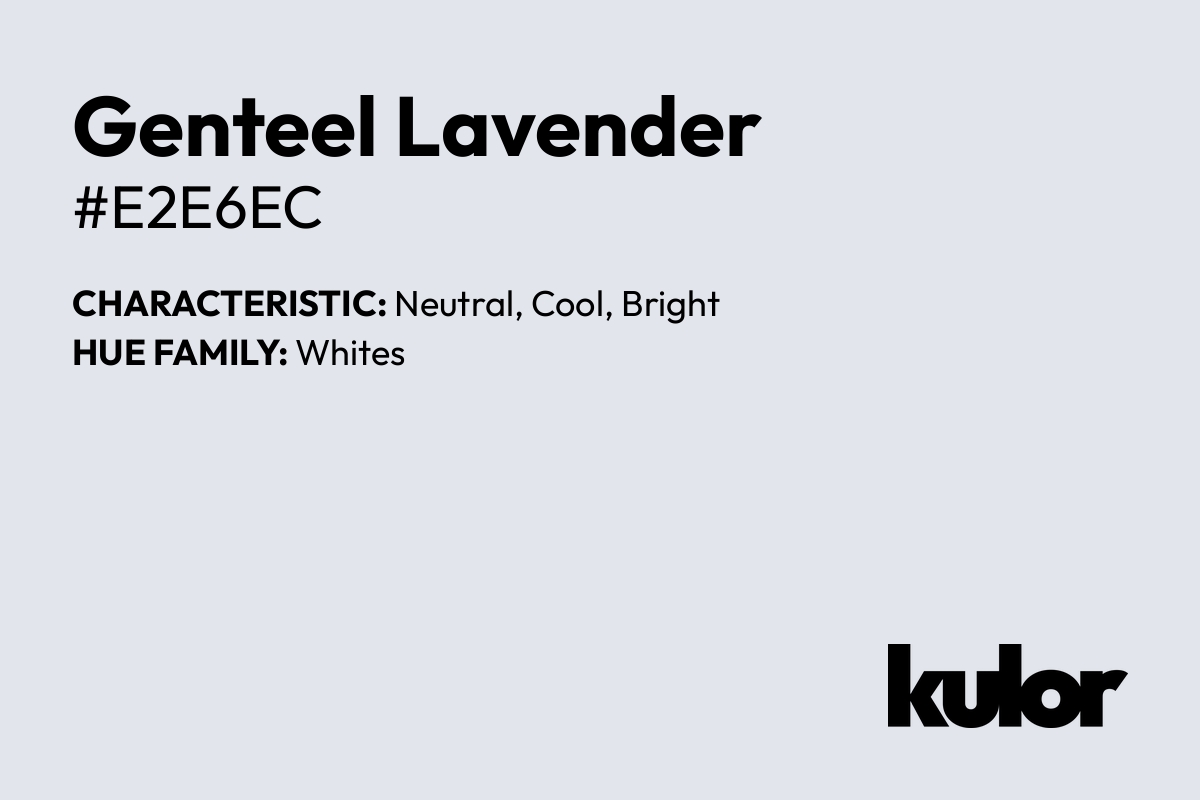 Genteel Lavender is a color with a HTML hex code of #e2e6ec.