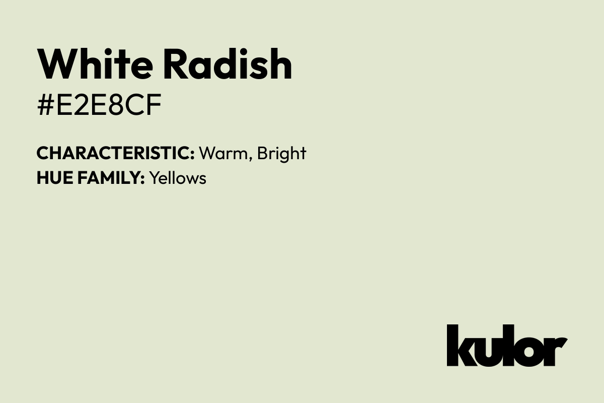 White Radish is a color with a HTML hex code of #e2e8cf.