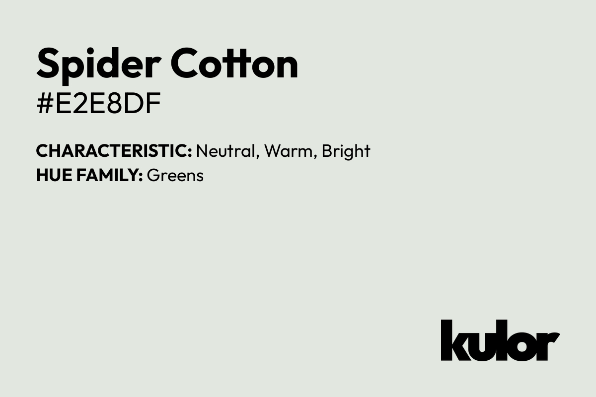 Spider Cotton is a color with a HTML hex code of #e2e8df.