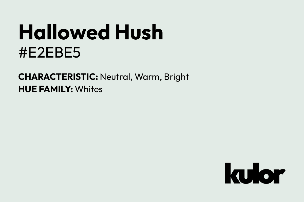 Hallowed Hush is a color with a HTML hex code of #e2ebe5.