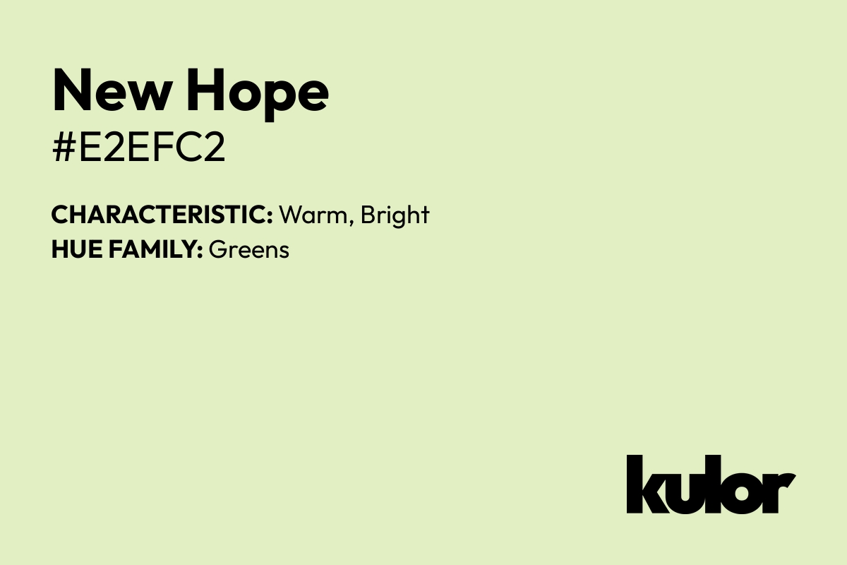 New Hope is a color with a HTML hex code of #e2efc2.