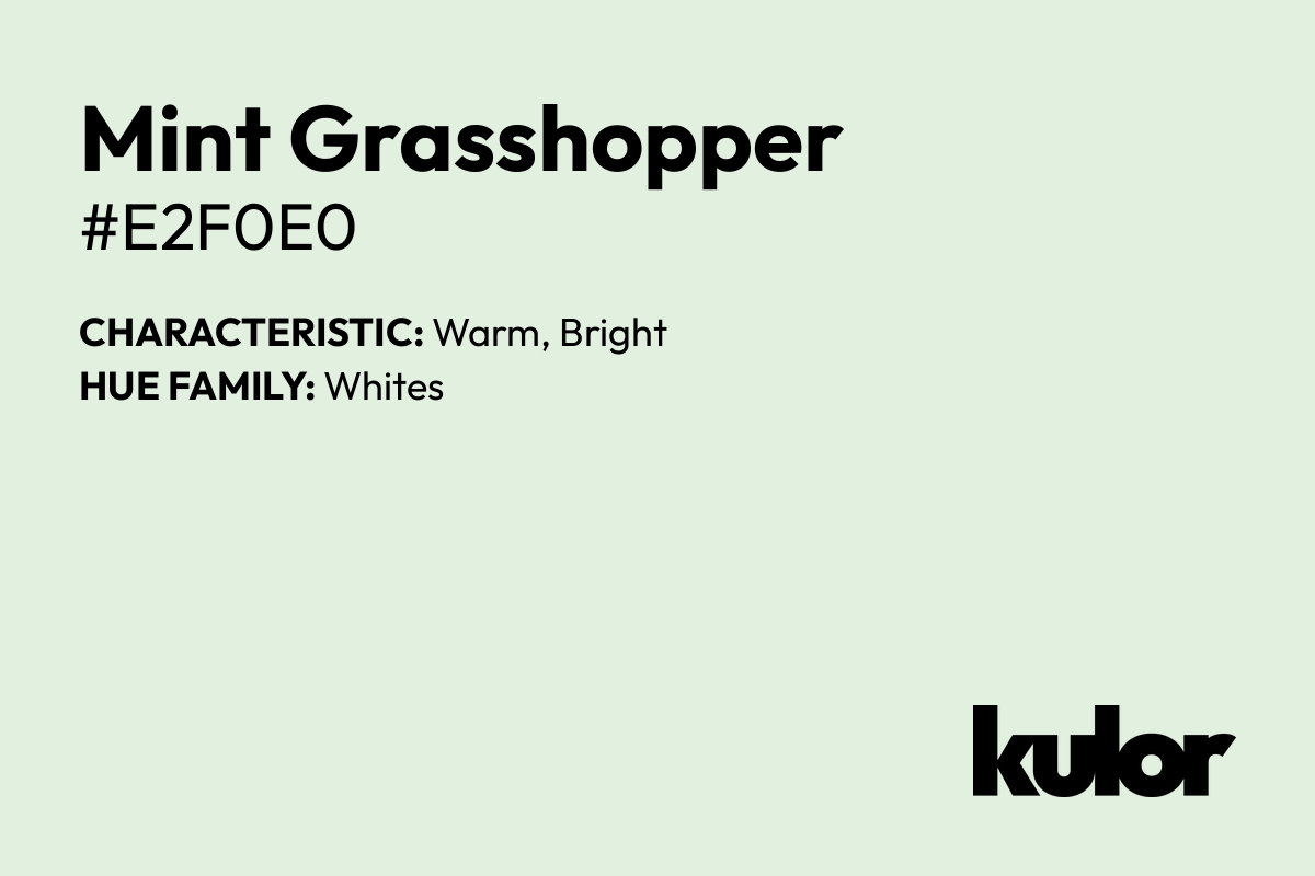 Mint Grasshopper is a color with a HTML hex code of #e2f0e0.