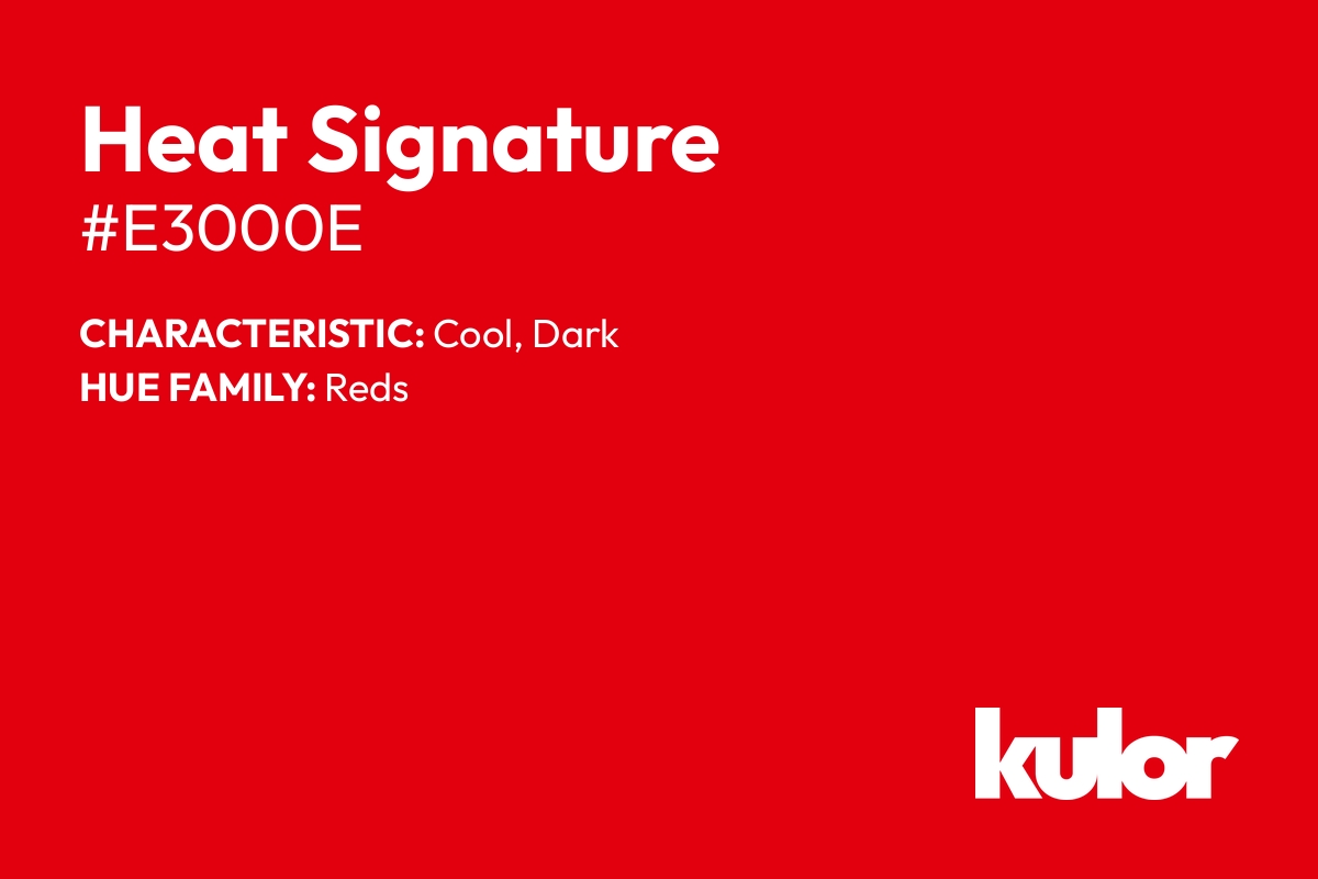 Heat Signature is a color with a HTML hex code of #e3000e.