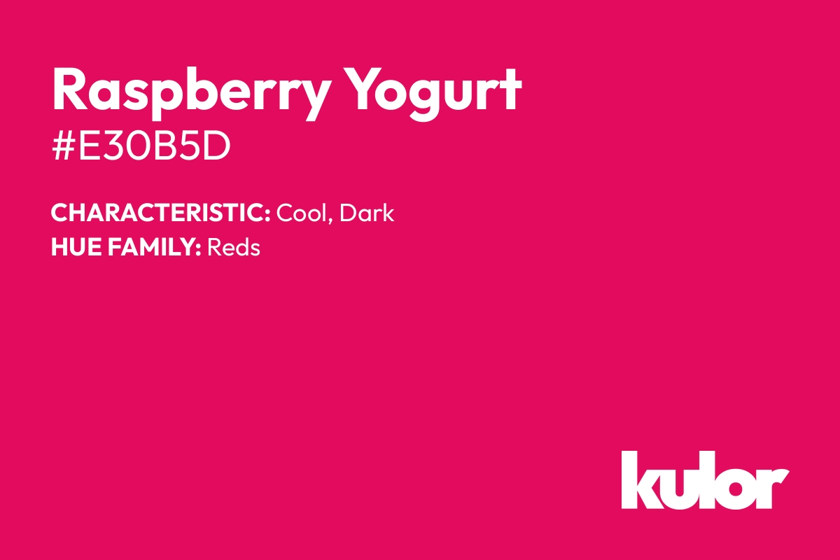 Raspberry Yogurt is a color with a HTML hex code of #e30b5d.