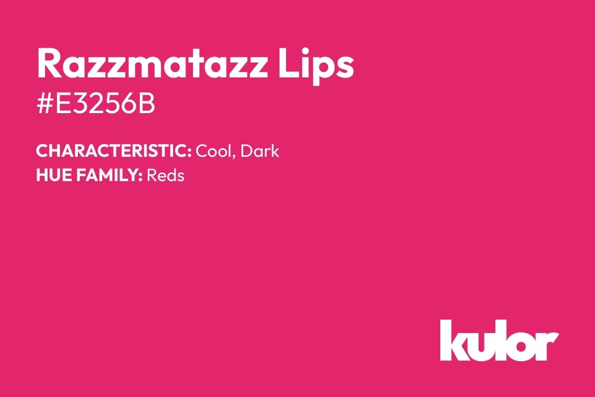 Razzmatazz Lips is a color with a HTML hex code of #e3256b.