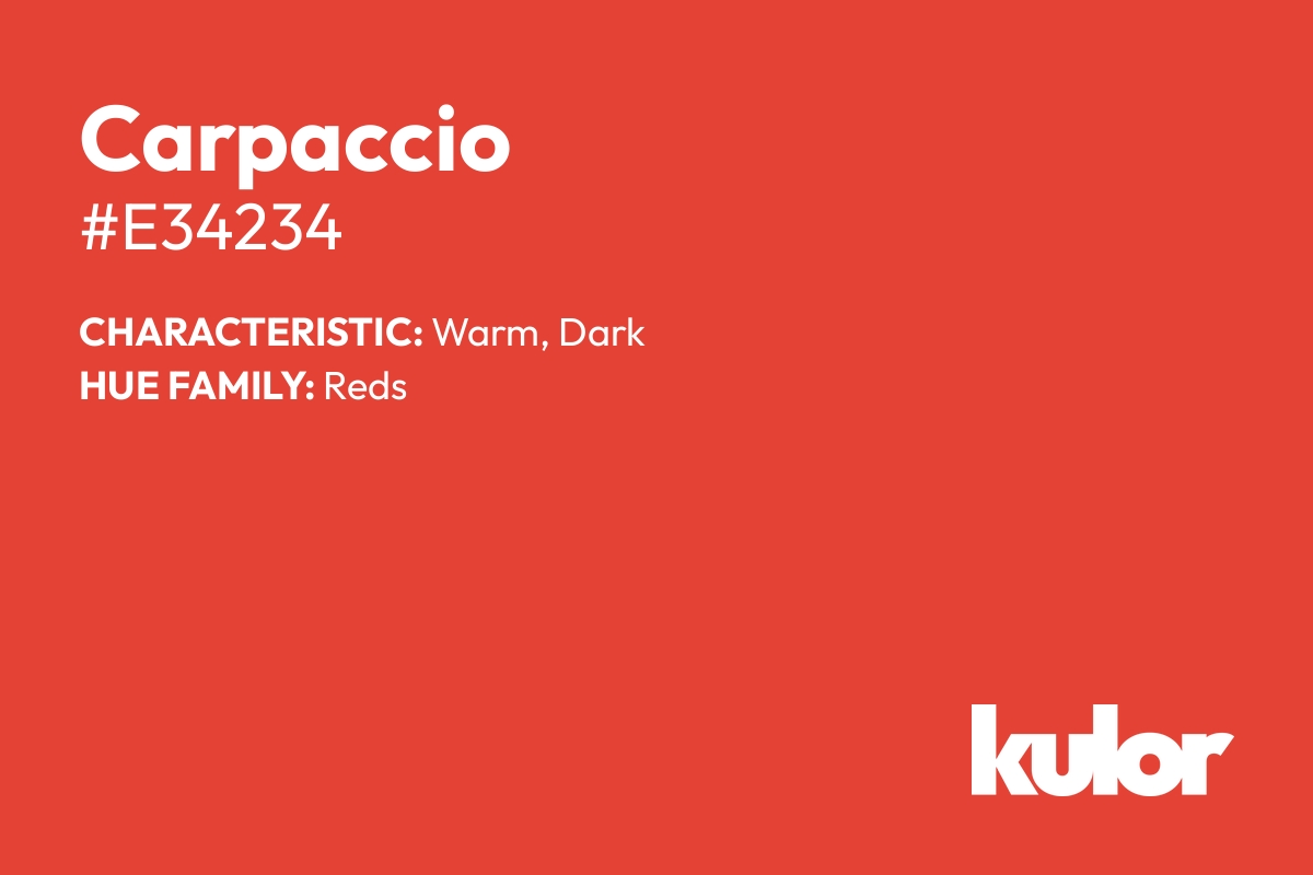 Carpaccio is a color with a HTML hex code of #e34234.