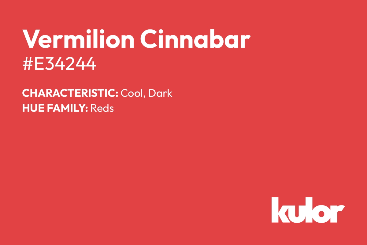 Vermilion Cinnabar is a color with a HTML hex code of #e34244.