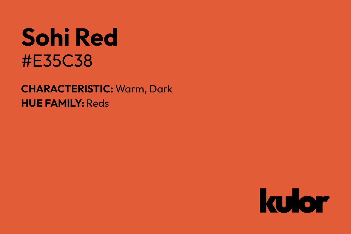 Sohi Red is a color with a HTML hex code of #e35c38.