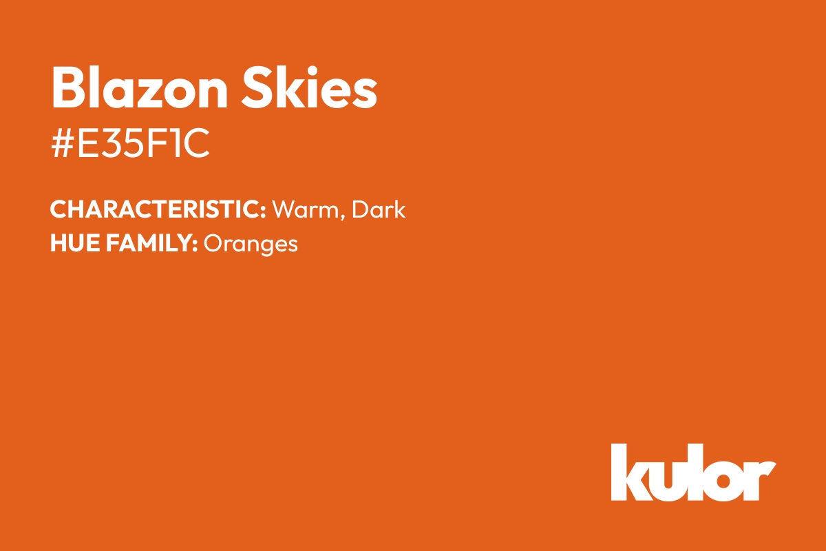 Blazon Skies is a color with a HTML hex code of #e35f1c.