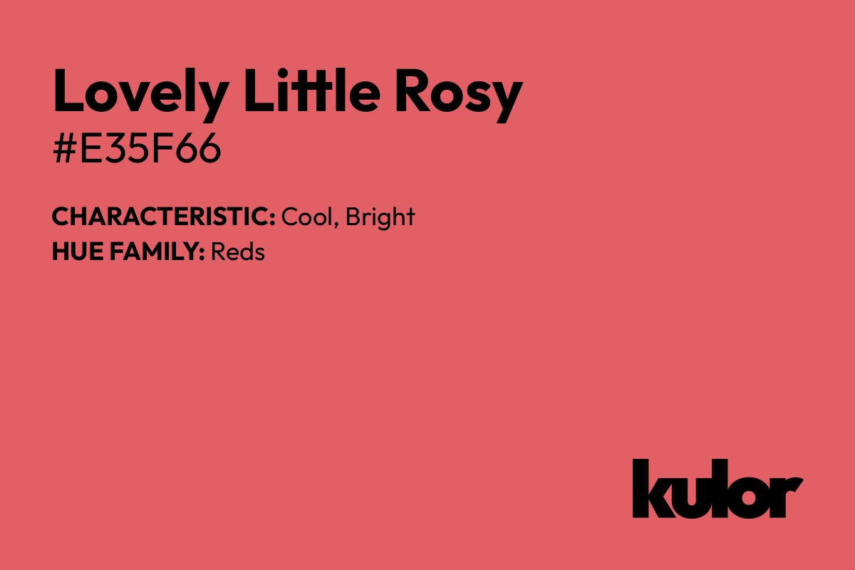 Lovely Little Rosy is a color with a HTML hex code of #e35f66.