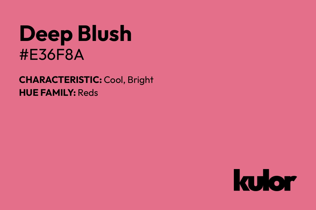 Deep Blush is a color with a HTML hex code of #e36f8a.