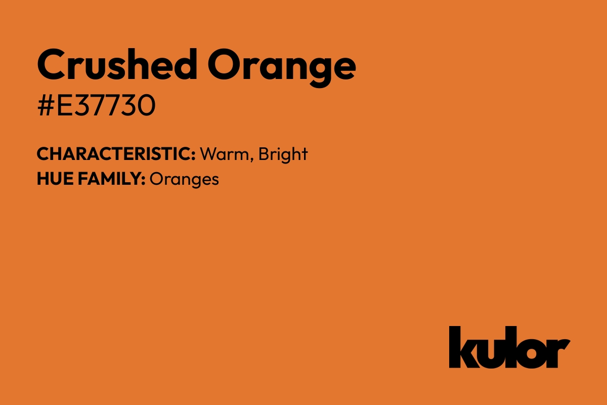 Crushed Orange is a color with a HTML hex code of #e37730.