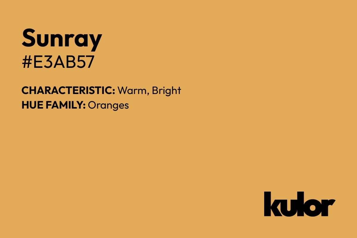 Sunray is a color with a HTML hex code of #e3ab57.