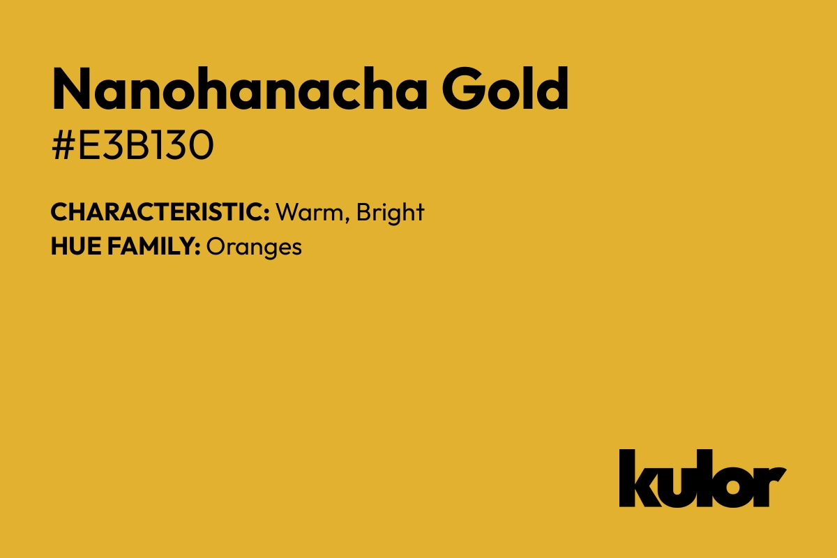 Nanohanacha Gold is a color with a HTML hex code of #e3b130.