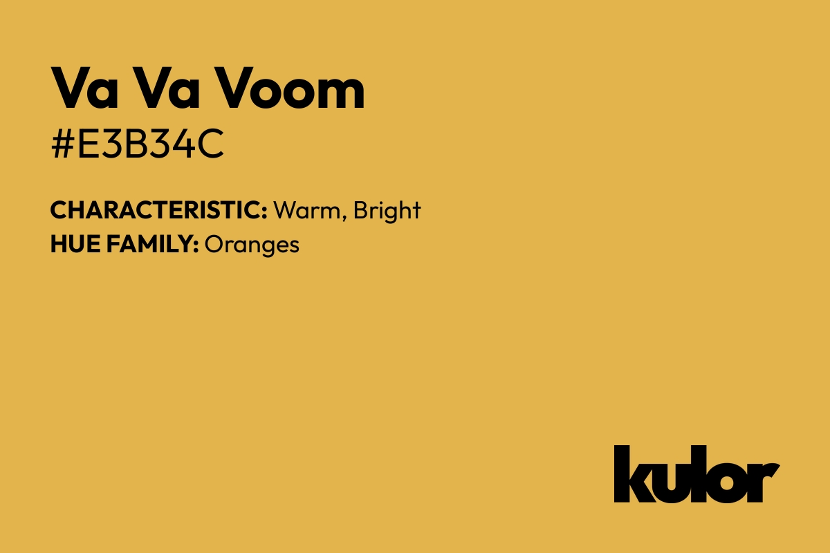 Va Va Voom is a color with a HTML hex code of #e3b34c.