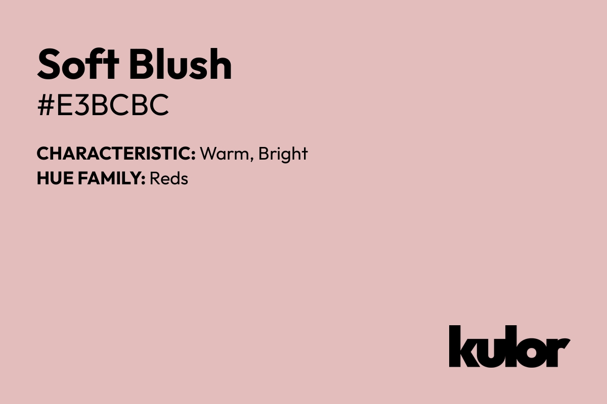 Soft Blush is a color with a HTML hex code of #e3bcbc.