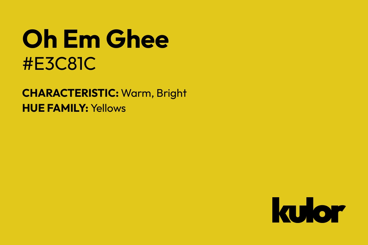 Oh Em Ghee is a color with a HTML hex code of #e3c81c.