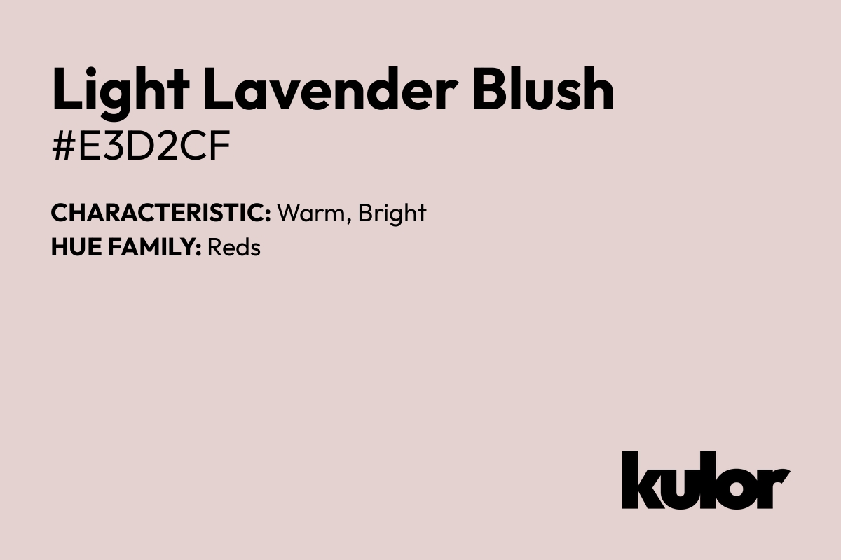 Light Lavender Blush is a color with a HTML hex code of #e3d2cf.