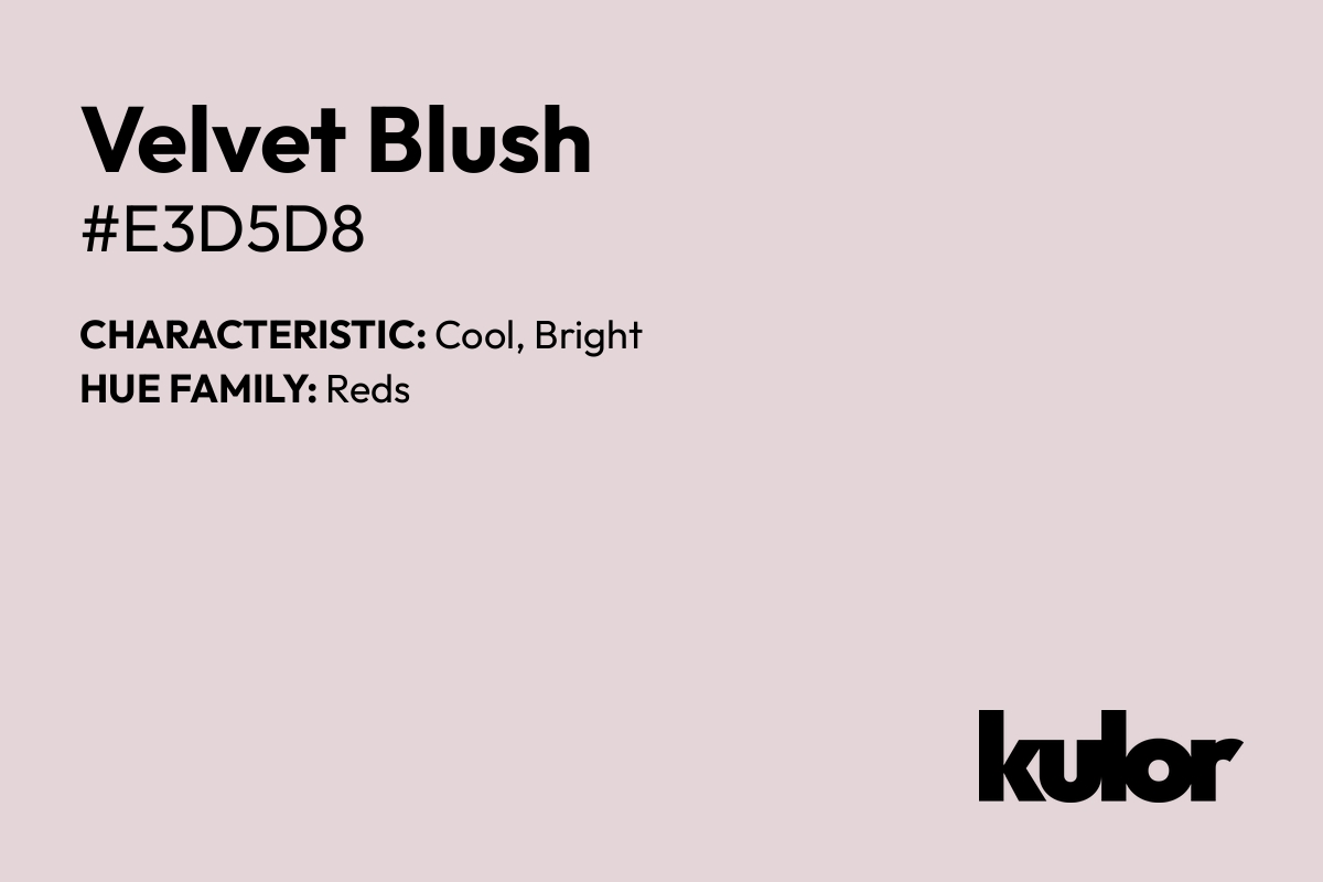 Velvet Blush is a color with a HTML hex code of #e3d5d8.