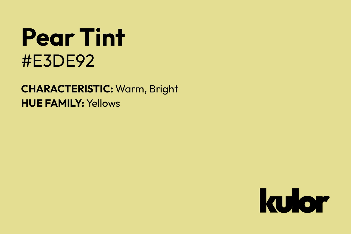 Pear Tint is a color with a HTML hex code of #e3de92.