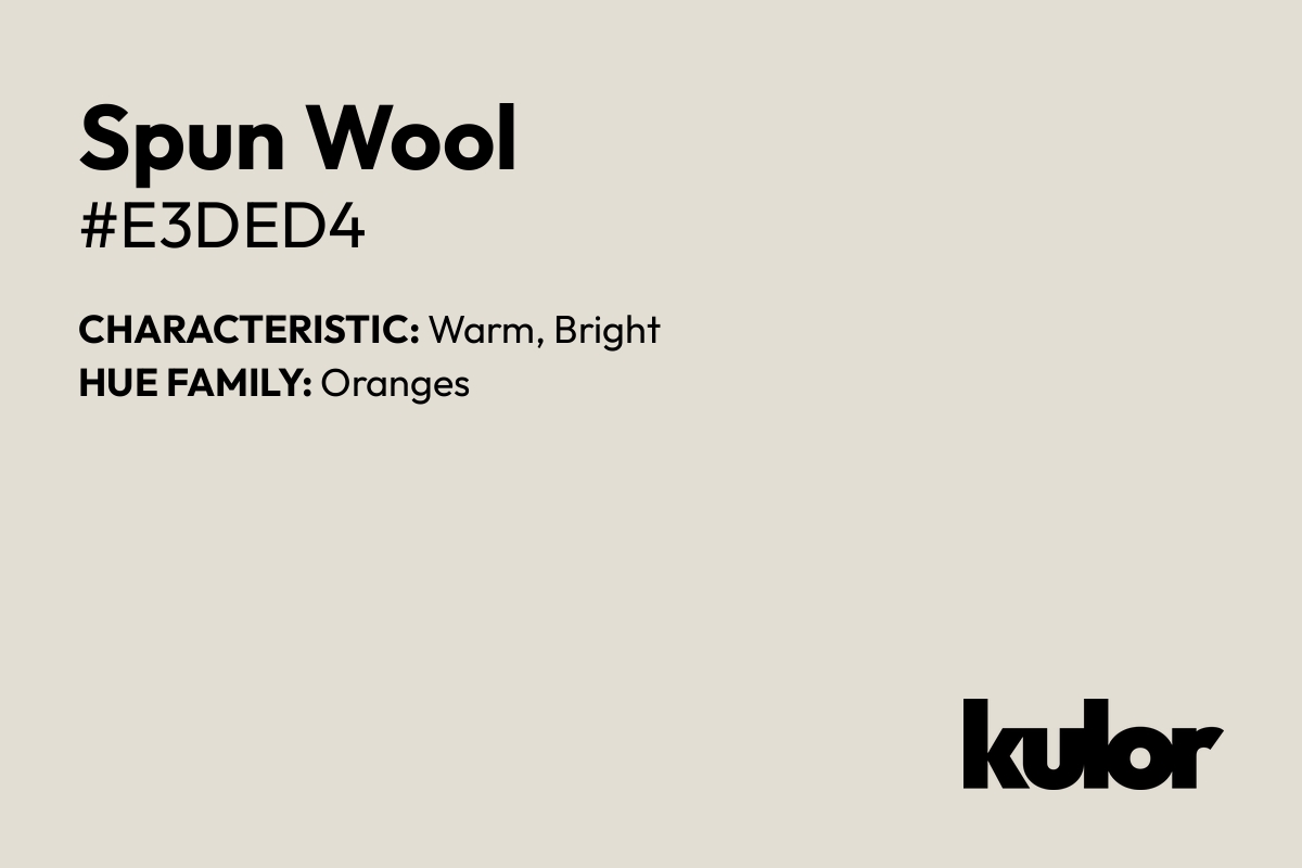 Spun Wool is a color with a HTML hex code of #e3ded4.