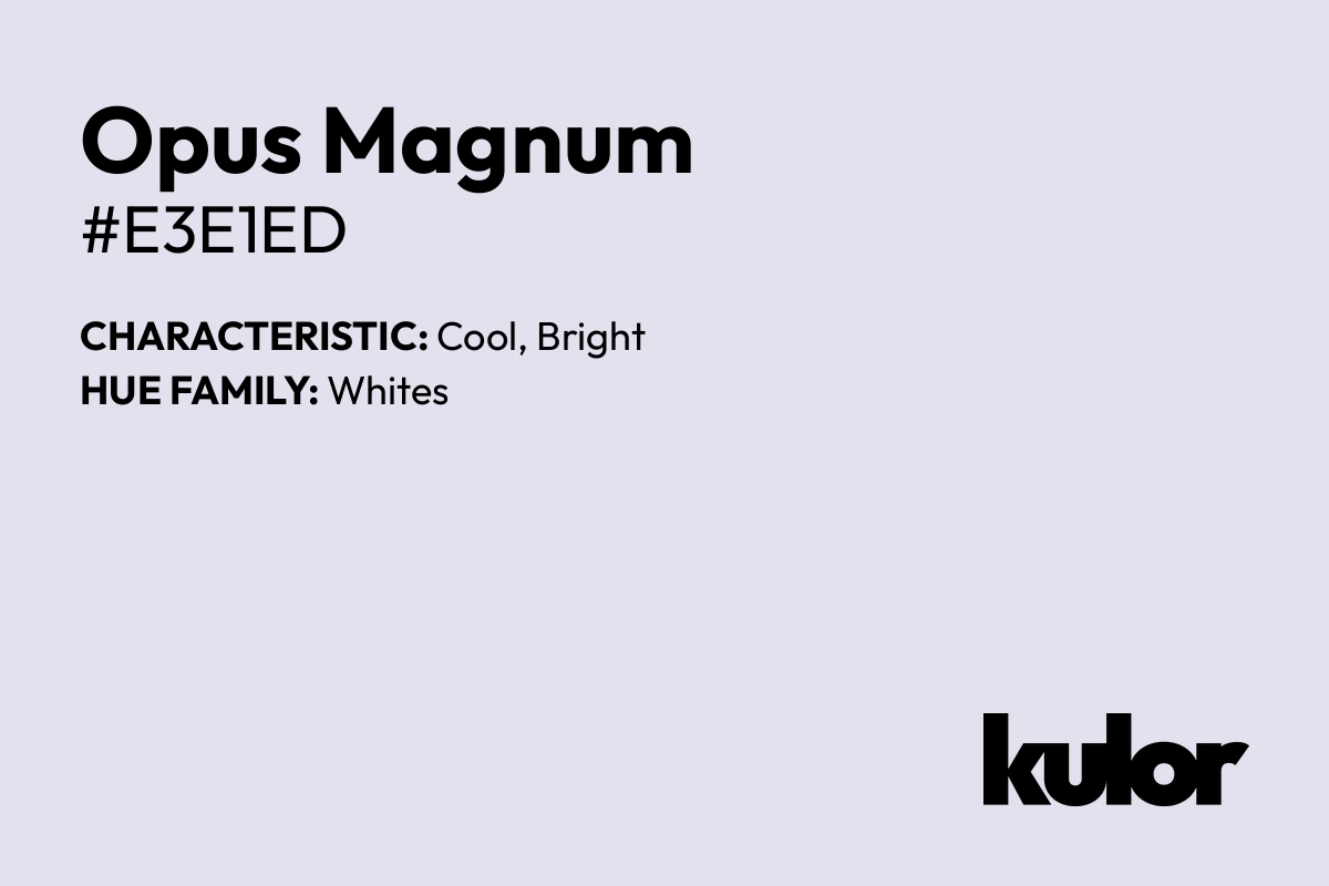 Opus Magnum is a color with a HTML hex code of #e3e1ed.