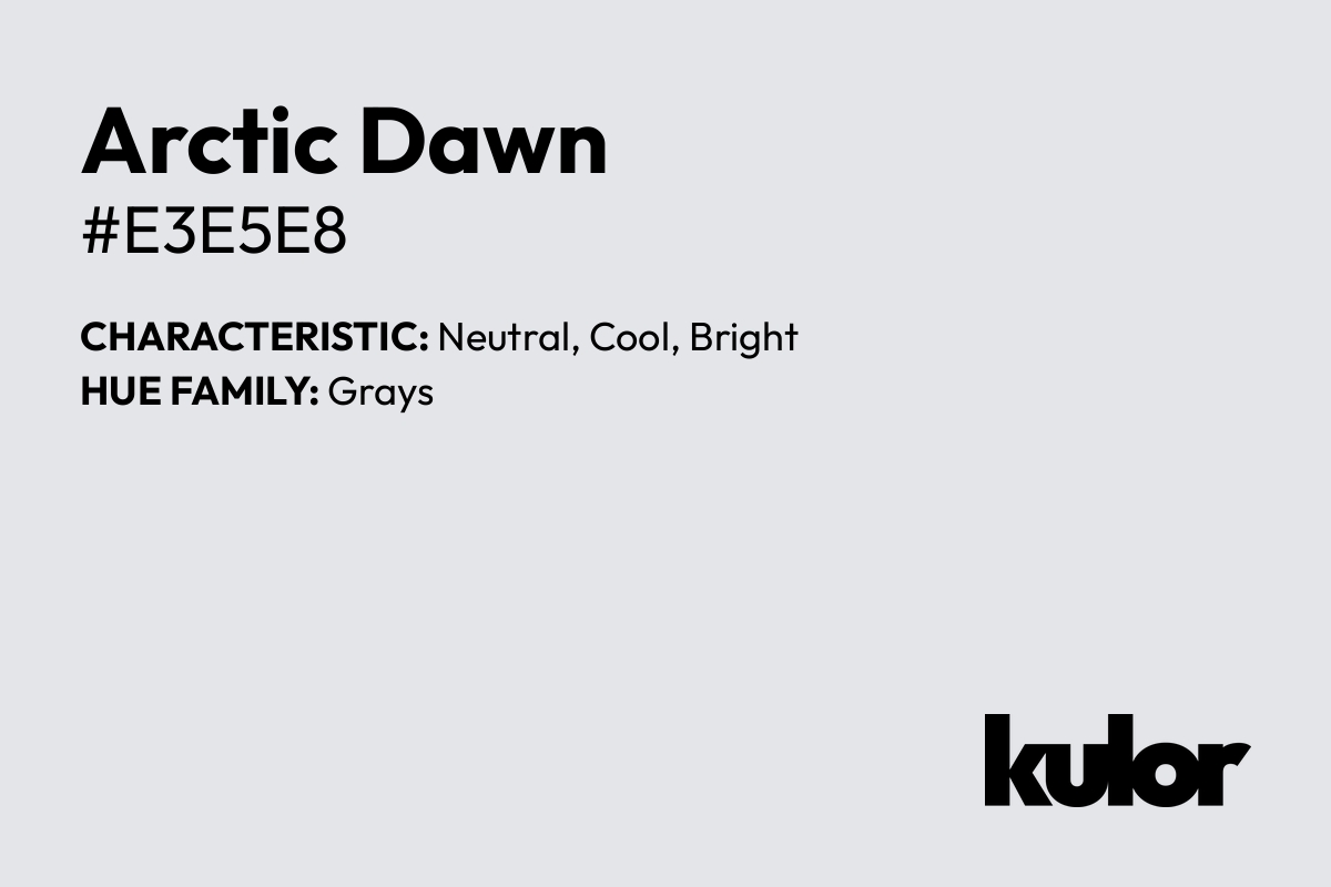 Arctic Dawn is a color with a HTML hex code of #e3e5e8.