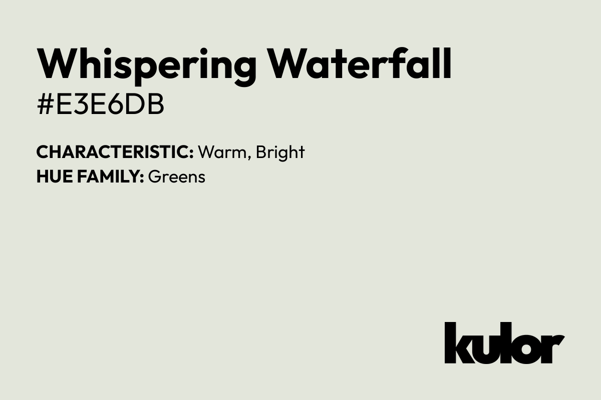 Whispering Waterfall is a color with a HTML hex code of #e3e6db.