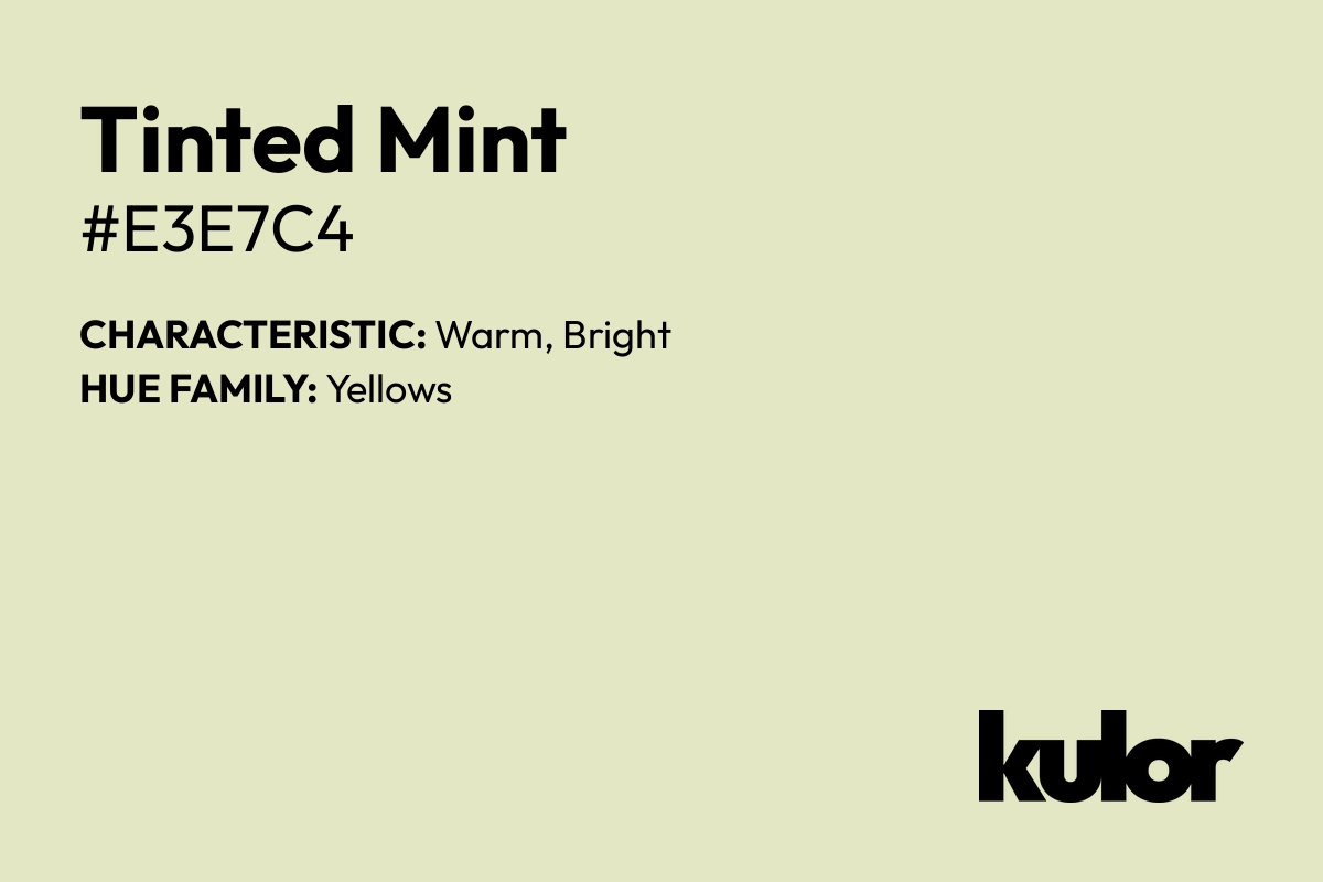 Tinted Mint is a color with a HTML hex code of #e3e7c4.