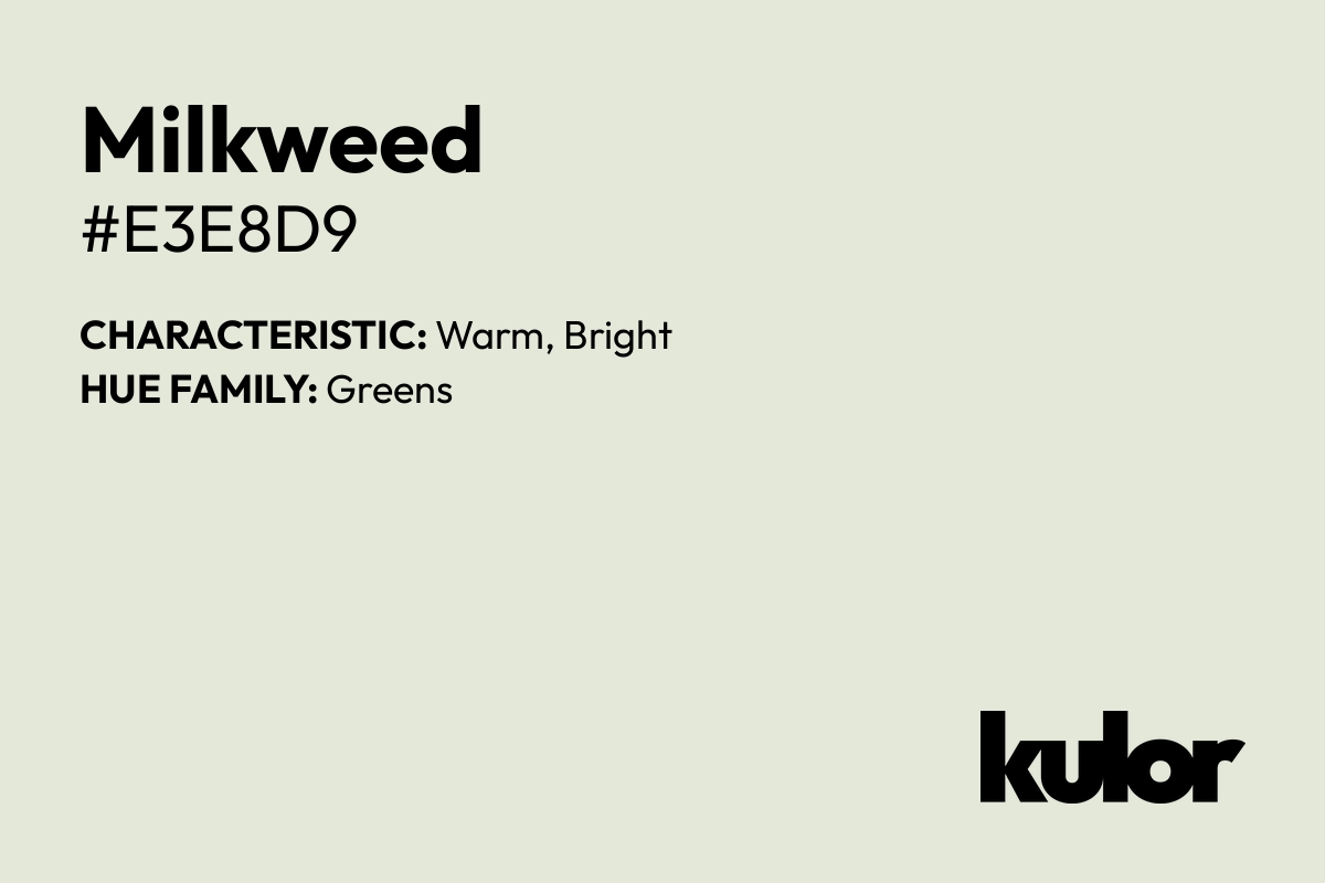 Milkweed is a color with a HTML hex code of #e3e8d9.