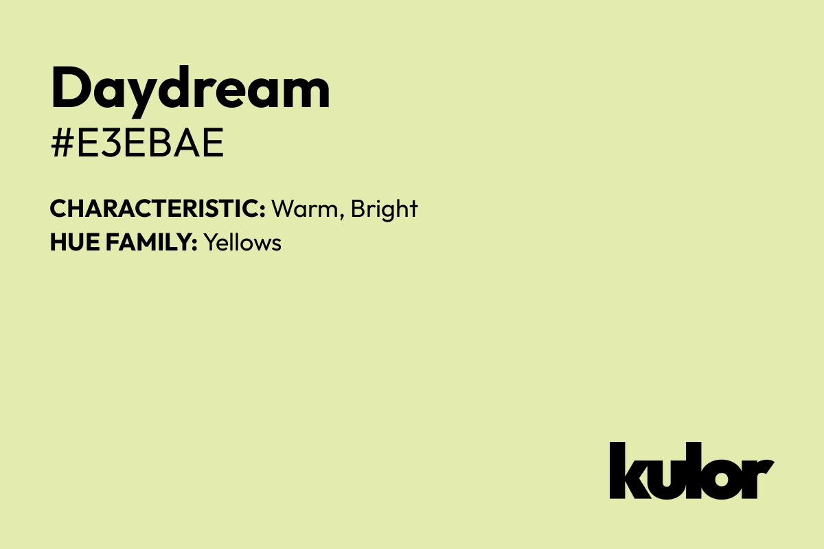 Daydream is a color with a HTML hex code of #e3ebae.