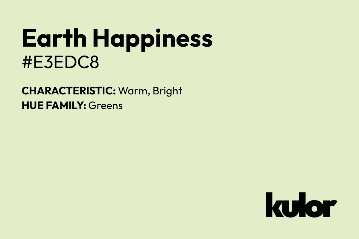 Earth Happiness is a color with a HTML hex code of #e3edc8.