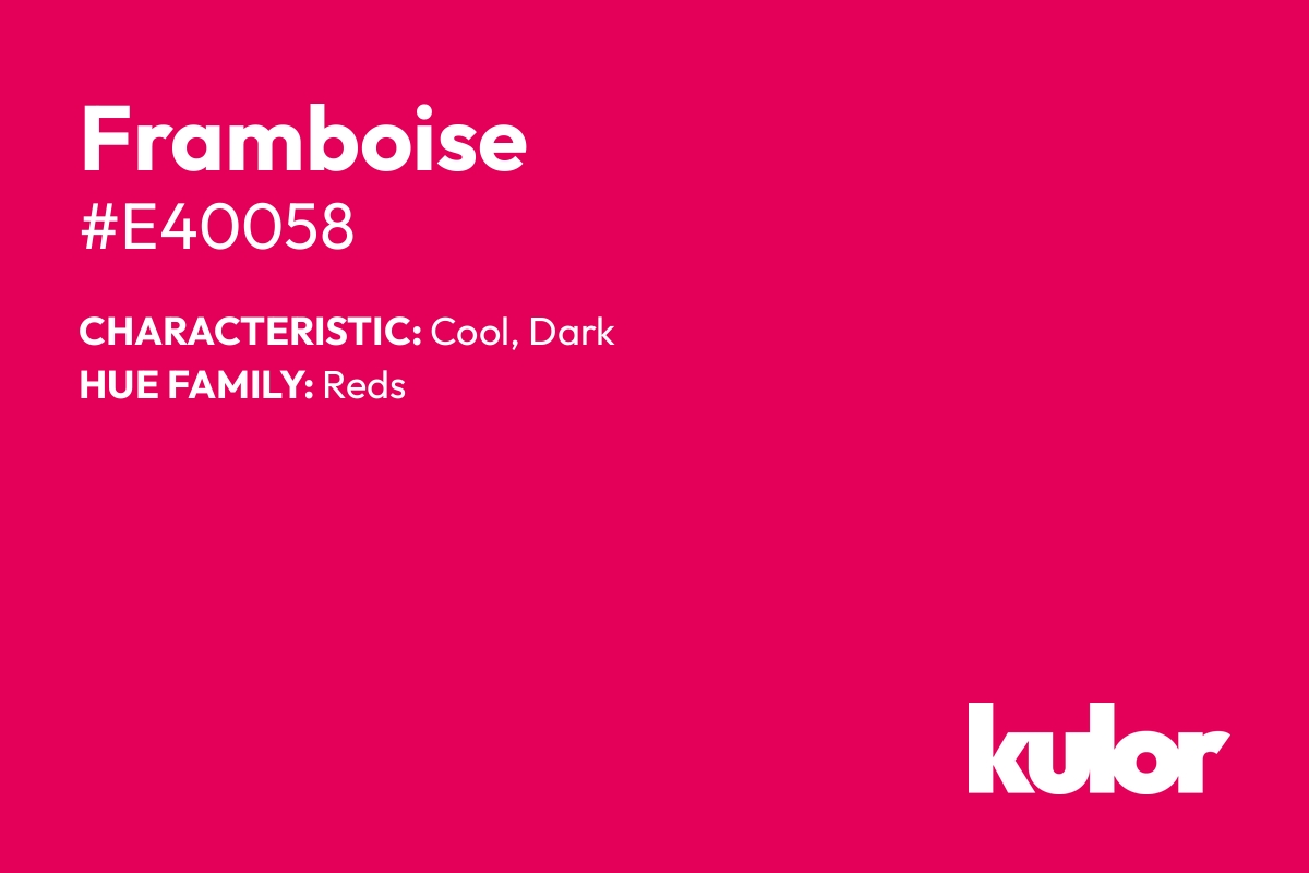 Framboise is a color with a HTML hex code of #e40058.