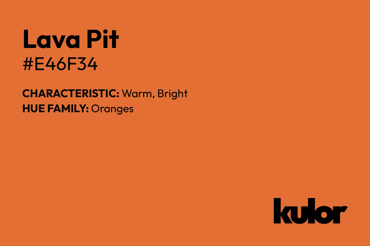 Lava Pit is a color with a HTML hex code of #e46f34.