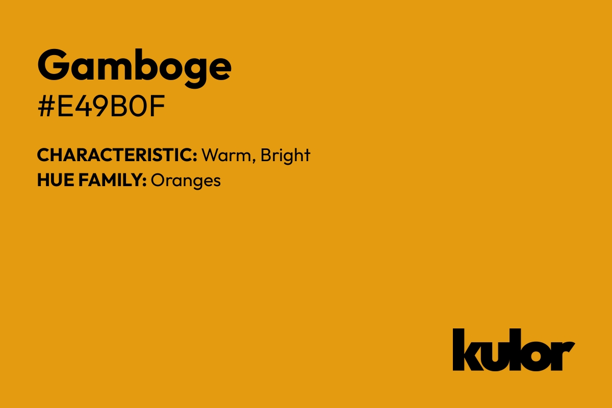 Gamboge is a color with a HTML hex code of #e49b0f.