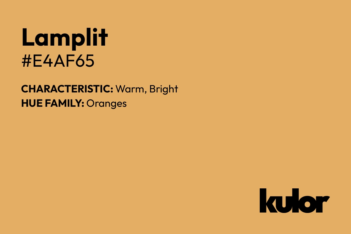 Lamplit is a color with a HTML hex code of #e4af65.