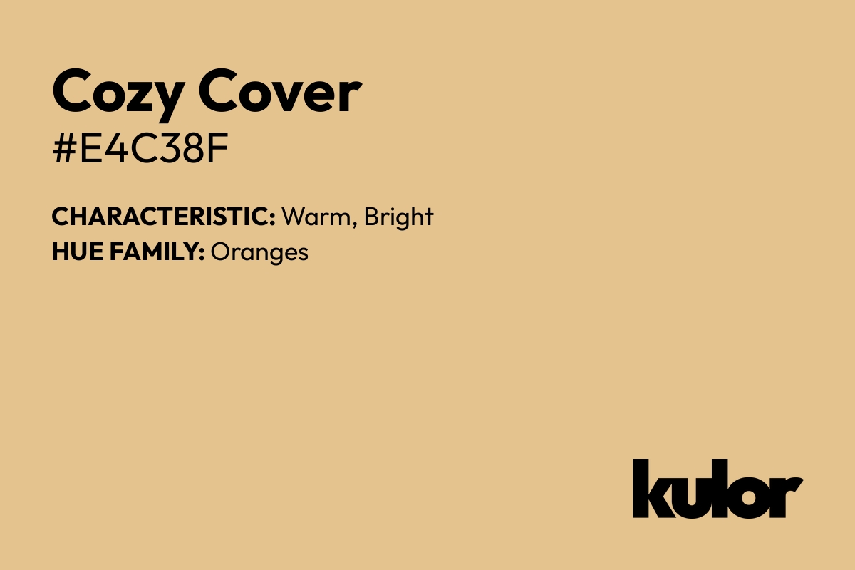 Cozy Cover is a color with a HTML hex code of #e4c38f.