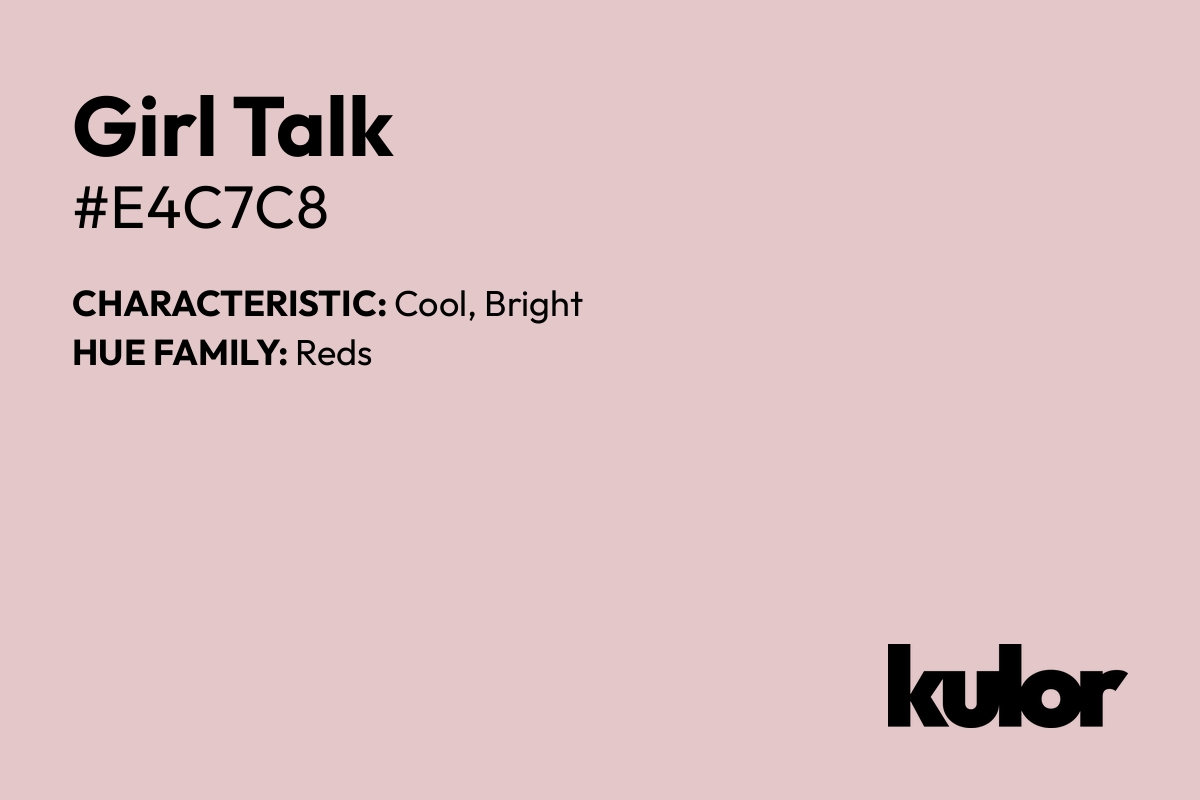 Girl Talk is a color with a HTML hex code of #e4c7c8.