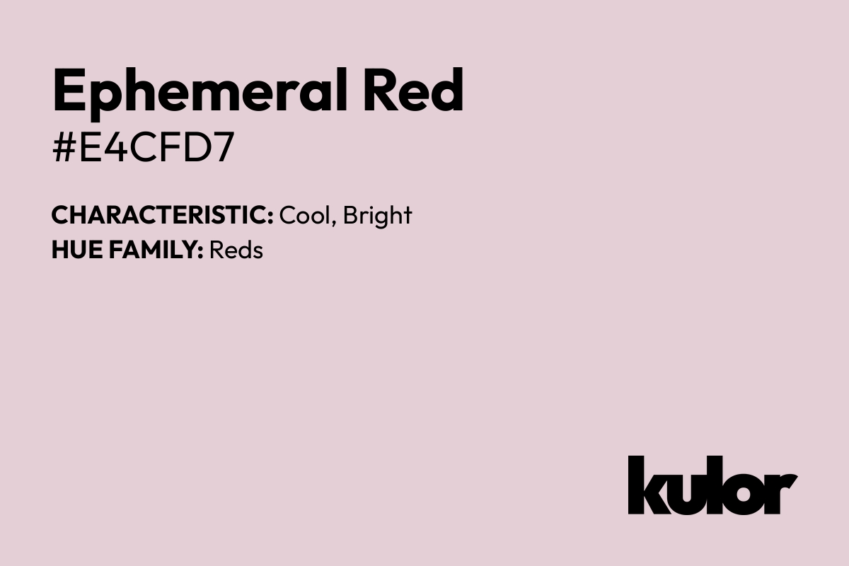 Ephemeral Red is a color with a HTML hex code of #e4cfd7.