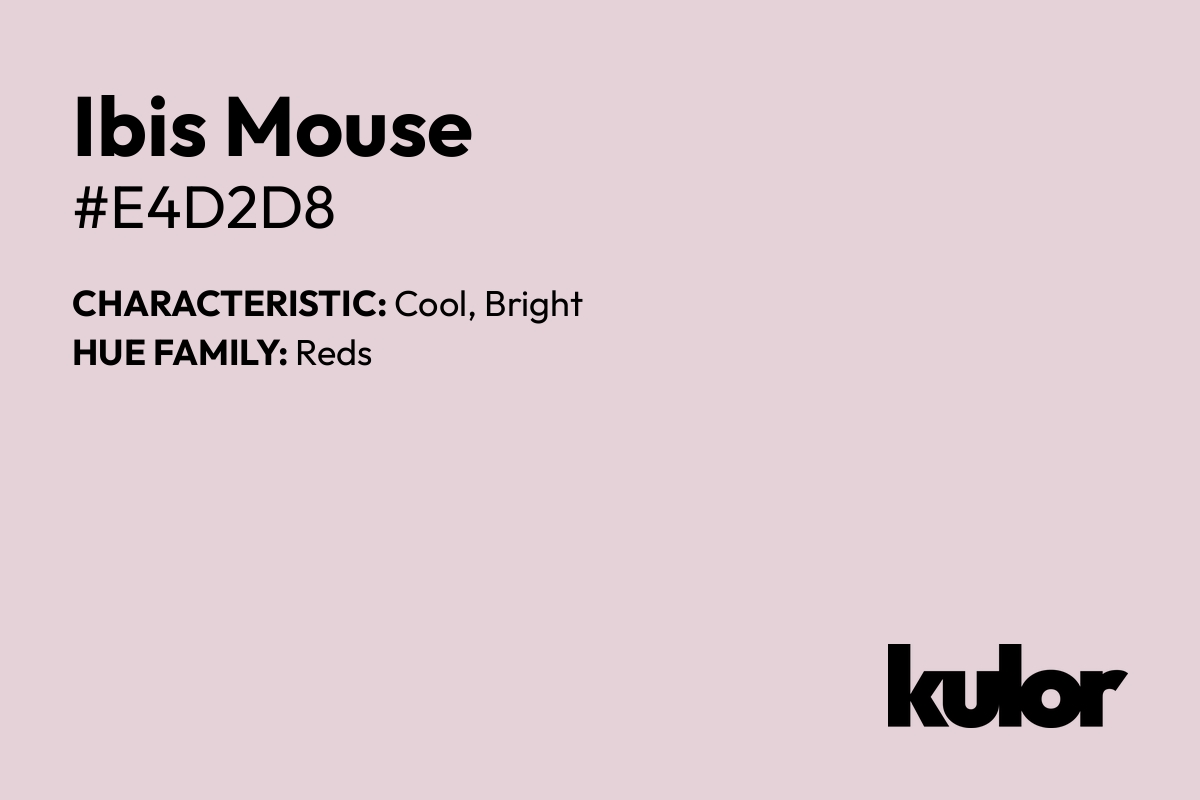 Ibis Mouse is a color with a HTML hex code of #e4d2d8.