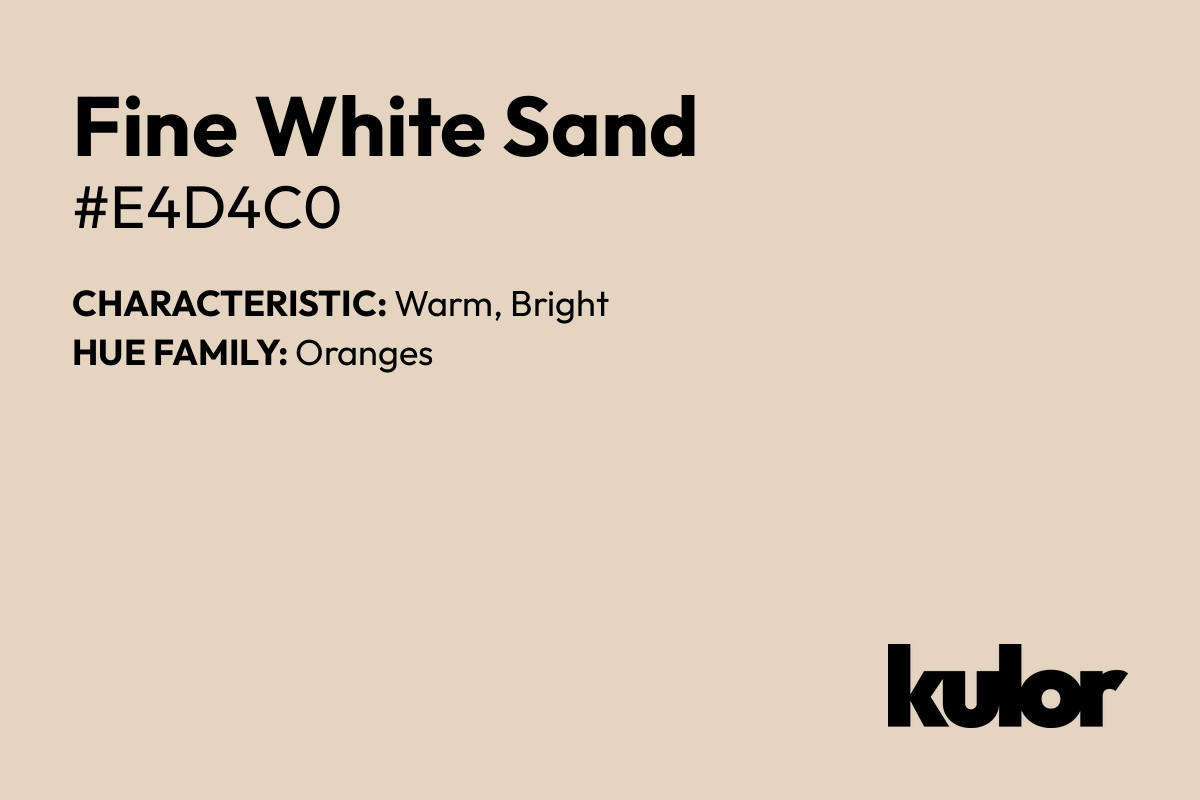 Fine White Sand is a color with a HTML hex code of #e4d4c0.