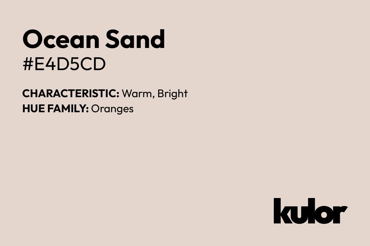 Ocean Sand is a color with a HTML hex code of #e4d5cd.