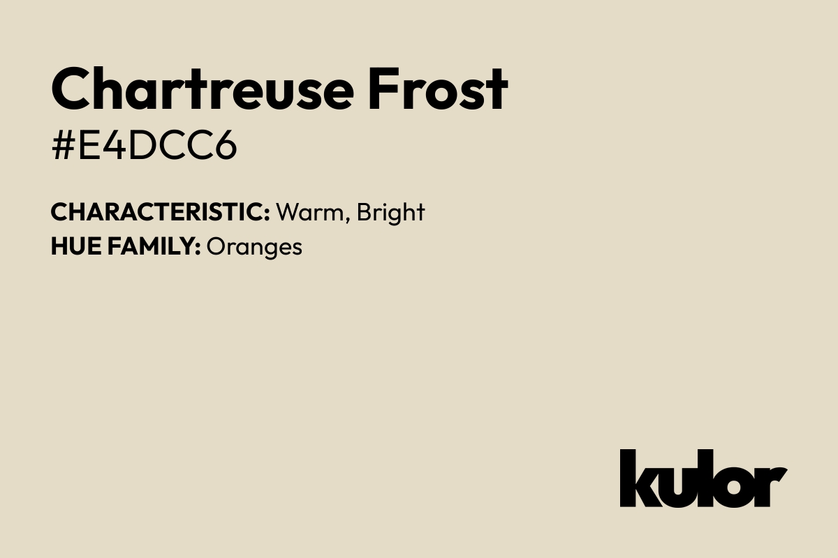 Chartreuse Frost is a color with a HTML hex code of #e4dcc6.