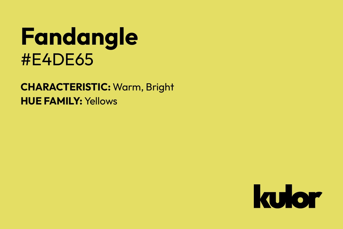 Fandangle is a color with a HTML hex code of #e4de65.