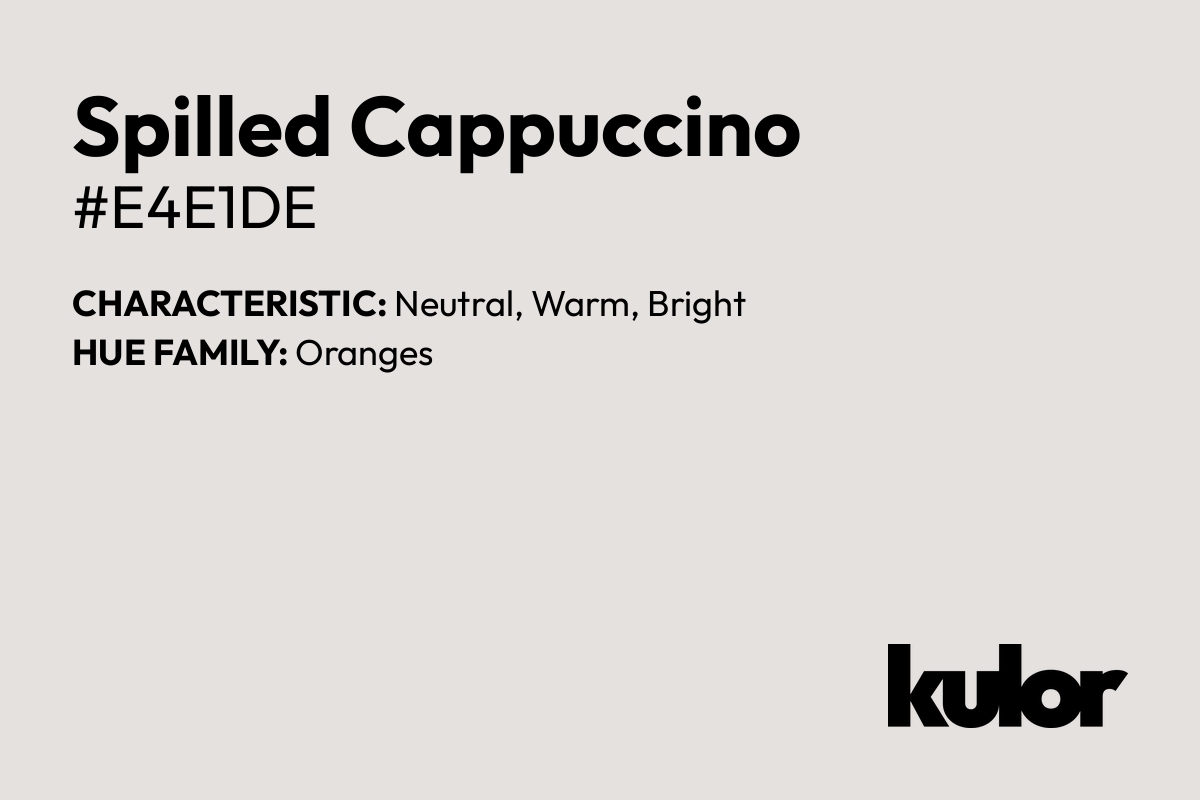 Spilled Cappuccino is a color with a HTML hex code of #e4e1de.