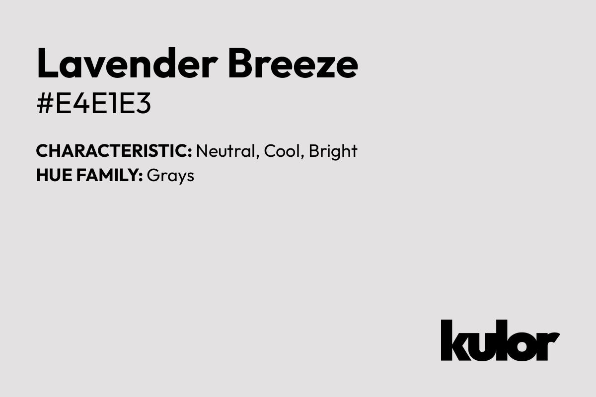 Lavender Breeze is a color with a HTML hex code of #e4e1e3.