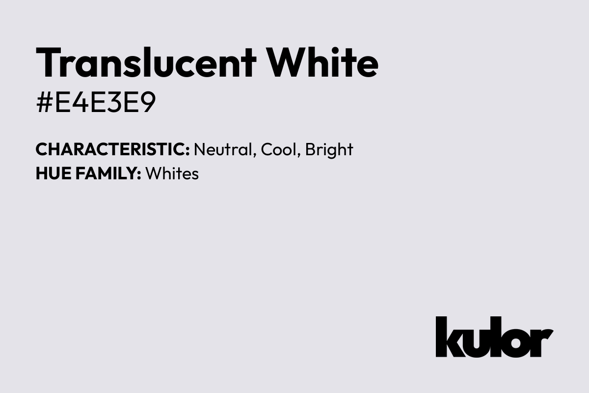 Translucent White is a color with a HTML hex code of #e4e3e9.